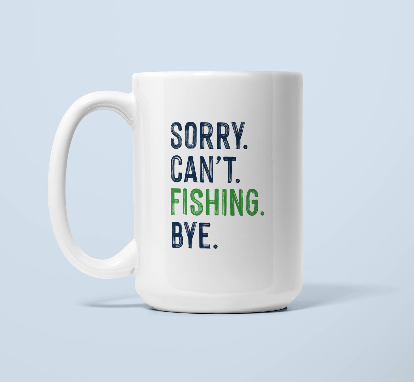 Sorry Can't Fishing Bye Fishing Mug